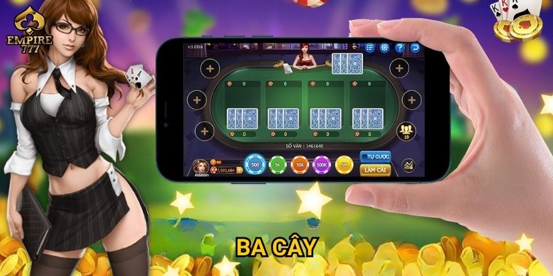 Ba cây – Trò chơi may mắn hay chiến thuật tại Empire777?