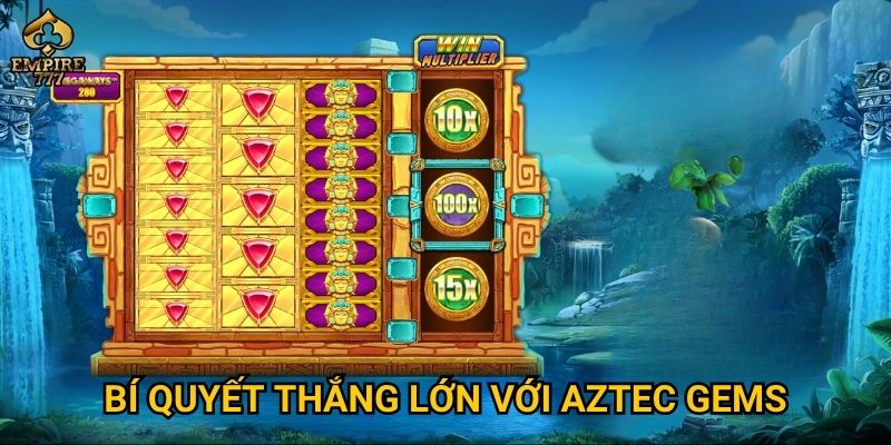 Bí quyết thắng lớn với Aztec Gems