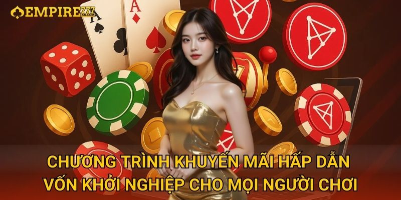Trang chủ 29 Chương Trình Khuyến Mãi Hấp Dẫn - Vốn Khởi Nghiệp Cho Mọi Người Chơi