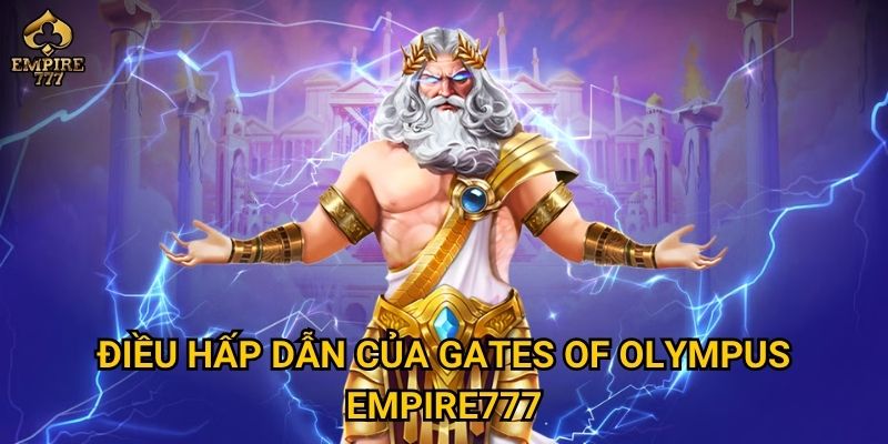 Điều hấp dẫn của Gates of Olympus Empire777