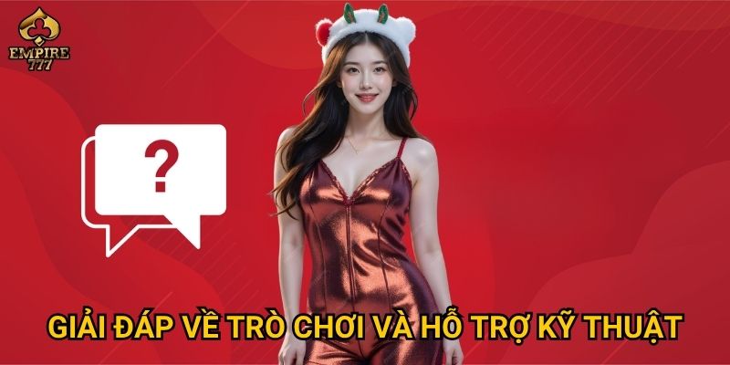 Giải đáp về trò chơi và hỗ trợ kỹ thuật