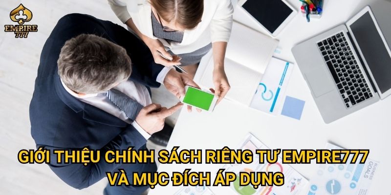 Giới thiệu chính sách riêng tư Empire777 và mục đích áp dụng