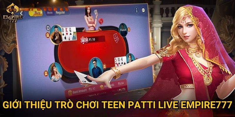 Giới thiệu trò chơi teen patti live Empire777