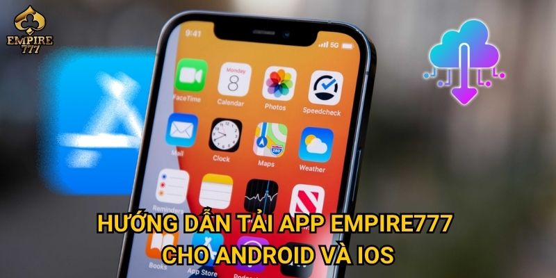 Hướng dẫn tải app Empire777 cho Android và iOS