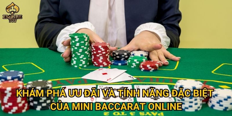 Khám phá ưu đãi và tính năng đặc biệt của mini baccarat online