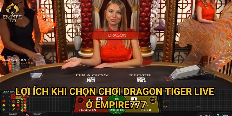Dragon tiger live tại Empire777 có thực sự dễ thắng? 3 Lợi ích khi chọn chơi dragon tiger live ở Empire777
