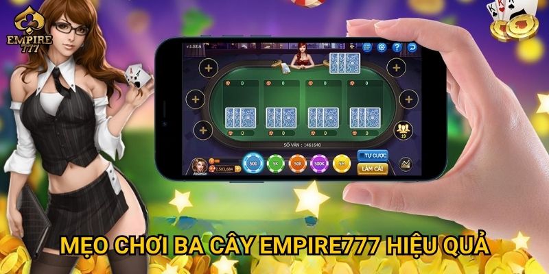 Mẹo chơi Ba cây Empire777 hiệu quả