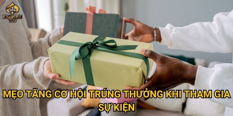 Làm sao để tham gia sự kiện bốc thăm trúng thưởng tại Empire777 và rinh quà lớn? 3 Mẹo tăng cơ hội trúng thưởng khi tham gia sự kiện Hỏi ChatGPT