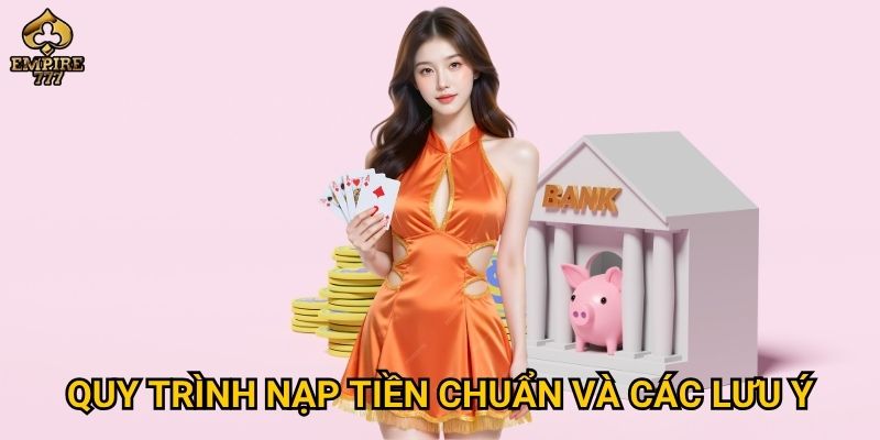 Quy trình nạp tiền chuẩn và các lưu ý