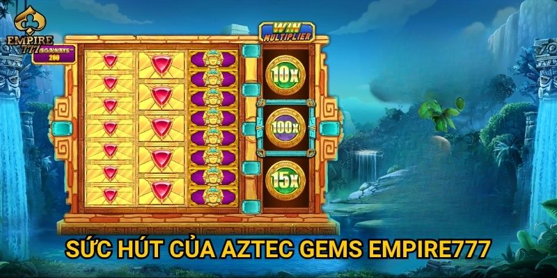 Sức hút của Aztec Gems Empire777