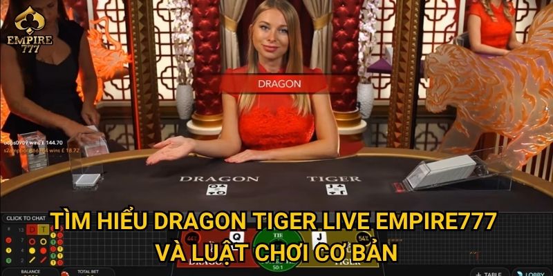 Dragon tiger live tại Empire777 có thực sự dễ thắng? 2 Tìm hiểu dragon tiger live Empire777 và luật chơi cơ bản