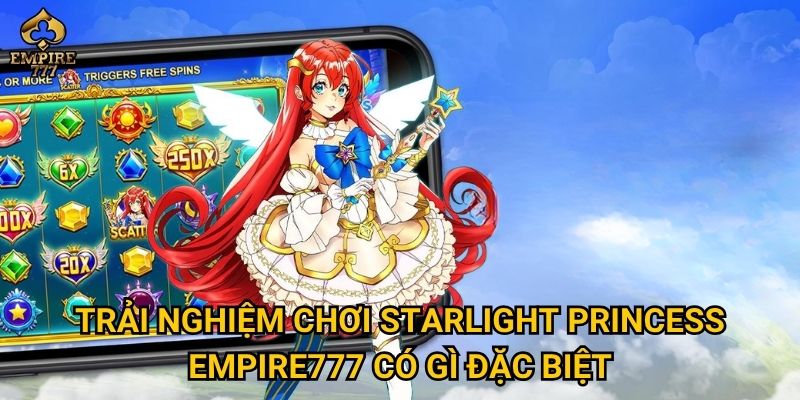 Starlight Princess có bí quyết gì để thắng lớn tại Empire777? 2 Trải nghiệm chơi Starlight Princess Empire777 có gì đặc biệt