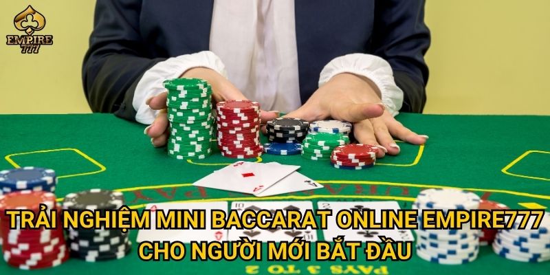 Trải nghiệm mini baccarat online Empire777 cho người mới bắt đầu