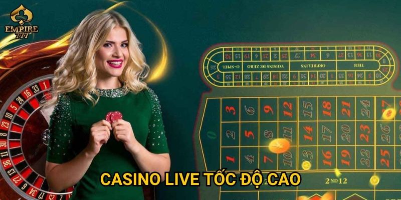 Casino live tốc độ cao tại Empire777 có phù hợp cho người chơi ưa thử thách?