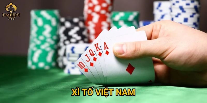 Xì tố Việt Nam tại Empire777 – Trò chơi trí tuệ hay may mắn?